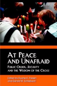 At Peace and Unafraid: Public Order, Security, and the Wisdom of the Cross