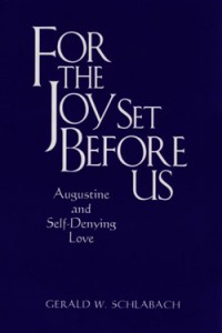 For the Joy Set Before Us: Augustine and Self-Denying Love